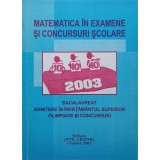 MATEMATICA IN EXAMENE SI CONCURSURI SCOLARE. BACALAUREAT 2003, ADMITERE IN INVATAMANTUL SUPERIOR, OLIMPIADE-325731