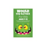 Would You Rather Book for Kids Ages 7-13: 220+ Hilarious Questions and Challenging Choices the Entire Family Will Love (Funny Jokes and Activities for