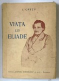 VIATA LUI ELIADE de I. CRETU ,