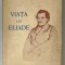 VIATA LUI ELIADE de I. CRETU ,