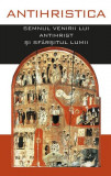 Antihristica. Semnul venirii lui Antihrist și sf&acirc;rșitul lumii - Paperback brosat - *** - Cartea Ortodoxă