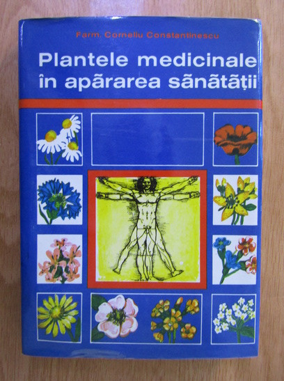 C. Constantinescu - Plantele medicinale &icirc;n apărarea sănătății