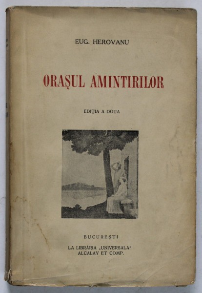 ORASUL AMINTIRILOR, EDITIA A II-A de EUG. HEROVANU , 1937