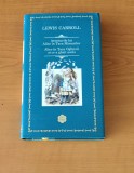 Lewis Carroll - Aventurile lui Alice &icirc;n Țara Minunilor. Alice &icirc;n Țara Oglinzii