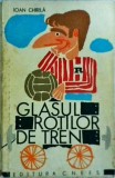 Ioan Chirila - Glasul rotilor de tren (1968, prima editie)