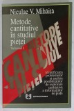 METODE CANTITATIVE IN STUDIUL PIETEI , VOLUMUL 1 de NICULAE V. MIHAITA , 1996