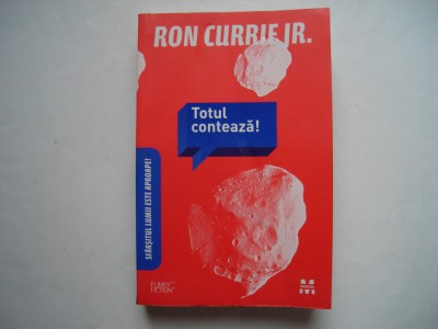 Totul conteaza! - Ron Currie Jr. foto