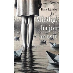 Mindig, ha j&ouml;n az este - Kiss L&aacute;szl&oacute;