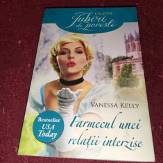 COLECTIA IUBIRI DE POVESTE: VANESSA KELLY - FARMECUL UNEI RELATII INTERZISE