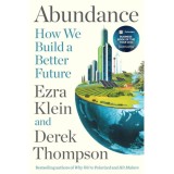 Abundance - How We Build a Better Future - Ezra Klein