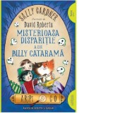 Aripi &amp;amp;amp; Co 3. Misterioasa disparitie a lui Billy Catarama - Sally Gardner, David Roberts