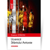 Ucenicii sf&acirc;ntului Antonie - Damian Stanoiu