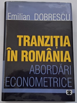 Dobrescu Emilian , Tranzitia in Romania. Abordari econometrice foto