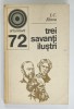 TREI SAVANTI ILUSTRI de I.C. FLOREA , 1978