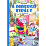 A didergő kir&aacute;ly &eacute;s m&aacute;s mes&eacute;k - M&oacute;ra Ferenc