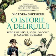 O istorie a delirului - Victoria Shepherd