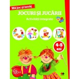 Ma joc si invat: Jocuri si jucarii. Activitati integrate 4-5 ani - Editura Litera
