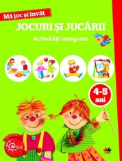 Ma joc si invat: Jocuri si jucarii. Activitati integrate 4-5 ani - Litera