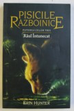 PISICILE RAZBOINICE , PUTEREA CELOR TREI , RAUL INTUNECAT , CARTEA A XIV -A de ERIN HUNTER