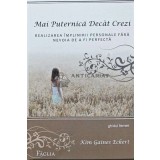 Mai puternica decat crezi. Realizarea implinirii personale fara nevoia de a fi perfecta - 2009 - Kim Gaines Eckert (AB112)