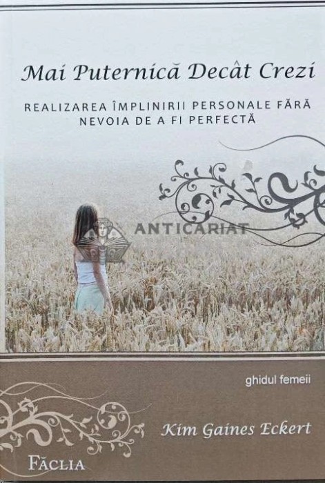 Mai puternica decat crezi. Realizarea implinirii personale fara nevoia de a fi perfecta - 2009 - Kim Gaines Eckert (AB112)