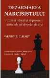 Dezarmarea narcisistului - Paperback brosat - Wendy T. Behary - Psihobooks