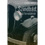 Szindb&aacute;d, a forradalm&aacute;r - Nyolc &eacute;v Mis&aacute;&eacute;kn&aacute;l - Csabai L&aacute;szl&oacute;