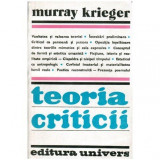 Murray Krieger - Teoria criticii - Traditie si sistem - 100796
