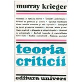 Murray Krieger - Teoria criticii - Traditie si sistem - 100796