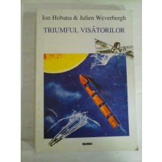 TRIUMFUL VISATORILOR - Ion Hobana &amp; Julien Weverbergh