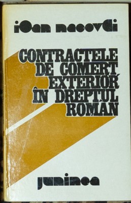 Ioan Macovei - Contractele de comert exterior in dreptul roman foto