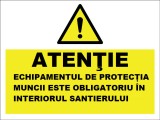 Placuta echipamentul de protectie este obligatoriu in interiorul santierului