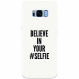 Husa silicon pentru Samsung S8 Plus, Believe In Yourlfie