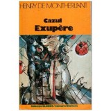 Henry de Montherlant - Cazul Exupere - 112607