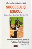Cartea Succesul si Eșecul - Gheorghe Arădăvoaice - Dezvoltare Personala - Brosata