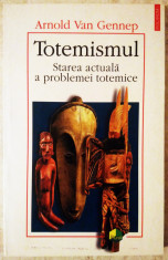 Arnold van Gennep - Totemismul - Starea actuala a problemei totemice (2000) foto