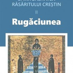 Spritualitatea rasaritului crestin Vol.2 Rugaciunea - Tomas Spidlik