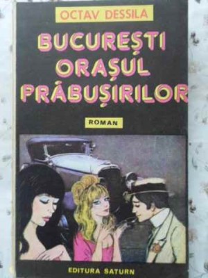 BUCURESTI ORASUL PRABUSIRILOR-OCTAV DESSILA-120098 foto