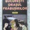 BUCURESTI ORASUL PRABUSIRILOR-OCTAV DESSILA-120098