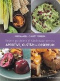Retete gustoase si sanatoase pentru aperitive, gustari si deserturi/Karen Ansel, Charity Ferreira