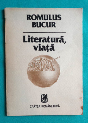 Romulus Bucur &amp;ndash; Literatura viata ( prima editie ) foto