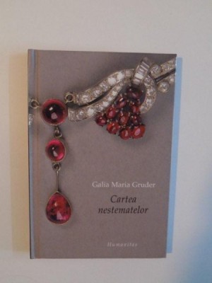 CARTEA NESTEMATELOR de GALIA MARIA GRUDER , 2003 foto