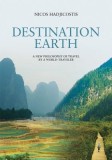 Destination Earth: Travel Philosophy Book - World-Traveler Guide, Award-Winning (Engleza)
