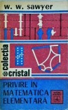 Cumpara ieftin W. W. Sawyer - Privire in Matematica Elementara, Albatros, 1976, 388 pagini, Matematica de baza