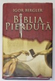 BIBLIA PIERDUTA de IGOR BERGLER , PRIMUL ROMAN DIN SERIA CHARLES BAKER , 2021 *EDITIE CARTONATA