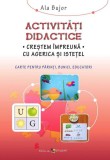 Activităţi didactice. Creştem &icirc;mpreună cu Agerica şi Isteţel - Paperback brosat - Ala Bujor - Epigraf