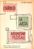 CONTRIBUTII LA ARTA INTERPRETARII MUZICALE-D.GH. DINICU-277925