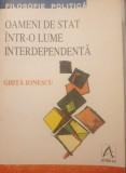 Ghita Ionescu - Oameni de stat intr-o lume interdependenta