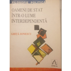 Ghita Ionescu - Oameni de stat intr-o lume interdependenta