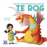 Cum să-ți &icirc;nveți dragonul să spună Te rog - Hardcover - Anna L&aacute;ng, Eleonora Fornasari - Didactica Publishing House